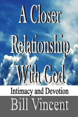 Una relación más estrecha con Dios: Intimidad y Devoción - A Closer Relationship With God: Intimacy and Devotion