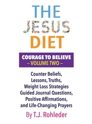 La Dieta de Jesús: Coraje para creer, Volumen Dos - The Jesus Diet: Courage to Believe, Volume Two