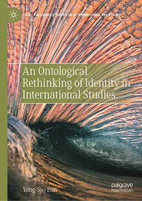 Un replanteamiento ontológico de la identidad en los estudios internacionales - An Ontological Rethinking of Identity in International Studies