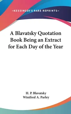 Un libro de citas de Blavatsky con un extracto para cada día del año - A Blavatsky Quotation Book Being an Extract for Each Day of the Year