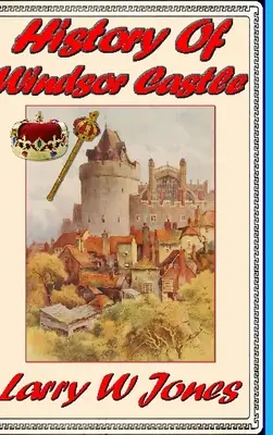 Historia Del Castillo De Windsor - History Of Windsor Castle