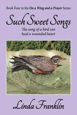 Canciones tan dulces: Serie On a Wing and a Prayer - Libro 4 - Such Sweet Songs: On a Wing and a Prayer Series - Book 4