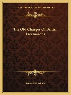 Los antiguos cargos de los francmasones británicos - The Old Charges Of British Freemasons