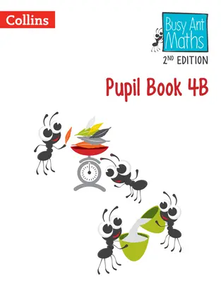 Busy Ant Maths 2ª Edición - Libro del Alumno 4b - Busy Ant Maths 2nd Edition -- Pupil Book 4b