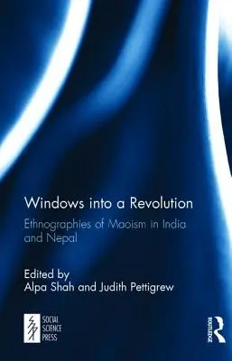 Windows into a Revolution: Etnografías del maoísmo en India y Nepal - Windows into a Revolution: Ethnographies of Maoism in India and Nepal