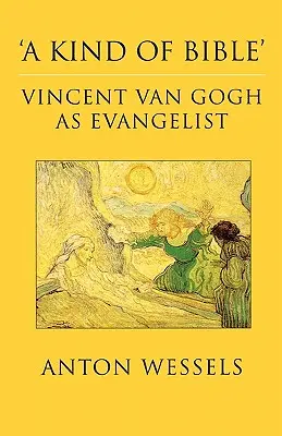 Una especie de Biblia: Vincent Van Gogh como evangelista - Kind of Bible: Vincent Van Gogh as Evangelist