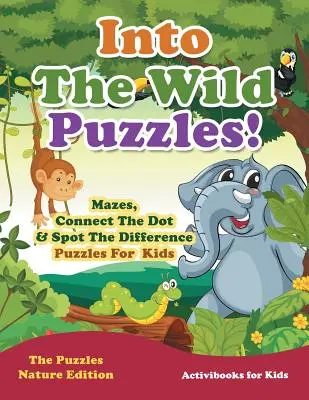 ¡Rompecabezas Into The Wild! Laberintos, conecta los puntos y encuentra las diferencias - Edición Puzzles Nature - Into The Wild Puzzles! Mazes, Connect The Dot & Spot The Difference Puzzles For Kids - The Puzzles Nature Edition