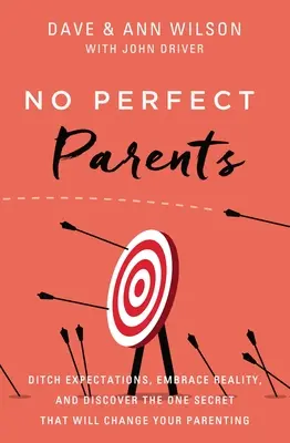 Sin padres perfectos: Abandone las expectativas, acepte la realidad y descubra el único secreto que cambiará su forma de ser padre. - No Perfect Parents: Ditch Expectations, Embrace Reality, and Discover the One Secret That Will Change Your Parenting