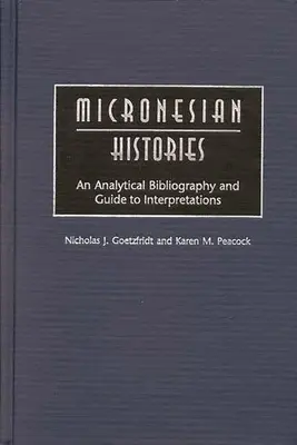 Historias de Micronesia: Bibliografía analítica y guía de interpretaciones - Micronesian Histories: An Analytical Bibliography and Guide to Interpretations
