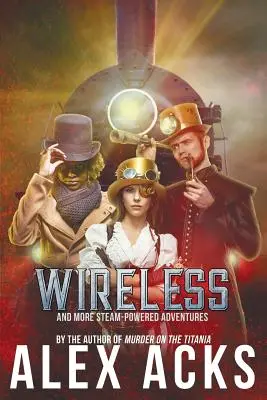 Inalámbrico y más aventuras a vapor - Wireless and More Steam-Powered Adventures