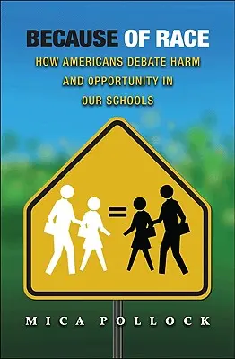 A causa de la raza: cómo los estadounidenses debaten sobre el daño y la oportunidad en nuestras escuelas - Because of Race: How Americans Debate Harm and Opportunity in Our Schools