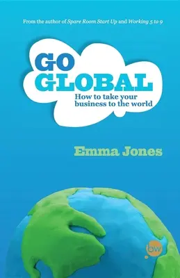 Globalízate: Cómo llevar tu negocio a todo el mundo - Go Global: How to Take Your Business to the World