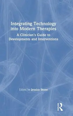 Integración de la tecnología en las terapias modernas: Guía del clínico sobre avances e intervenciones - Integrating Technology into Modern Therapies: A Clinician's Guide to Developments and Interventions