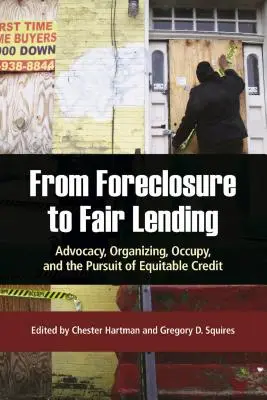 De la ejecución hipotecaria a los préstamos justos: Defensa, organización, ocupación y la búsqueda de un acceso equitativo al crédito - From Foreclosure to Fair Lending: Advocacy, Organizing, Occupy, and the Pursuit of Equitable Credit