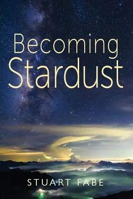 Convertirse en polvo de estrellas - Becoming Stardust