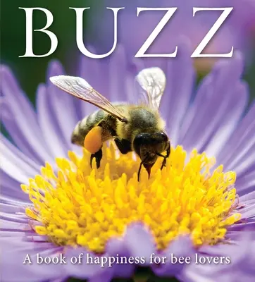 Buzz: Un libro de felicidad para los amantes de las abejas - Buzz: A Book of Happiness for Bee Lovers