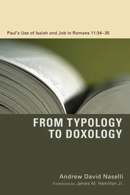 De la tipología a la doxología: El uso que Pablo hace de Isaías y Job en Romanos 11:34-35 - From Typology to Doxology: Paul's Use of Isaiah and Job in Romans 11:3435