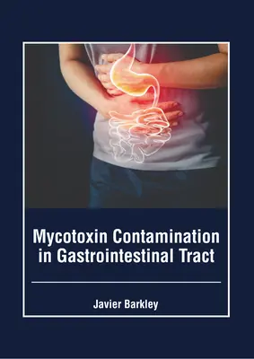 Contaminación por micotoxinas en el tracto gastrointestinal - Mycotoxin Contamination in Gastrointestinal Tract