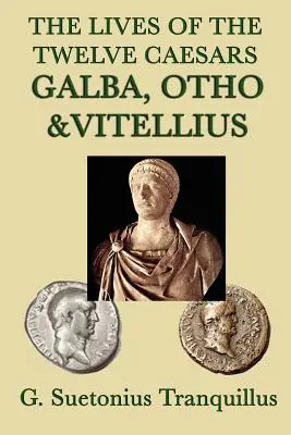 Las vidas de los doce césares -Galba, Otón y Vitelio- - The Lives of the Twelve Caesars -Galba, Otho & Vitellius-