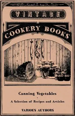 Conservas Vegetales - Una Selección de Recetas y Artículos - Canning Vegetables - A Selection of Recipes and Articles