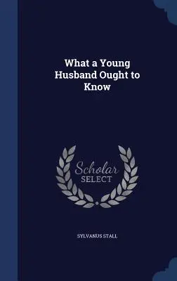 Lo que un joven esposo debe saber - What a Young Husband Ought to Know