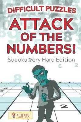 ¡El ataque de los números! Puzzles Difíciles: Sudoku Edición Muy Difícil - Attack Of The Numbers! Difficult Puzzles: Sudoku Very Hard Edition