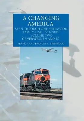 A Changing America: Visto a través de una línea familiar Sherwood 1634-2006 - A Changing America: Seen Through One Sherwood Family Line 1634-2006