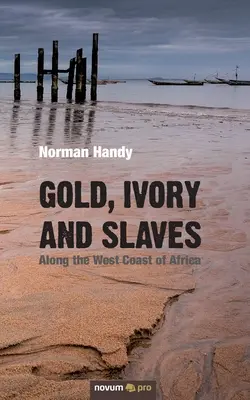 Oro, marfil y esclavos: Por la costa occidental de África - Gold, Ivory and Slaves: Along the West Coast of Africa