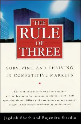 La regla de tres: Sobrevivir y prosperar en mercados competitivos - The Rule of Three: Surviving and Thriving in Competitive Markets