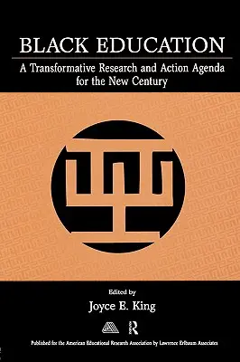 La educación de los negros: Una agenda de investigación y acción transformadora para el nuevo siglo - Black Education: A Transformative Research and Action Agenda for the New Century