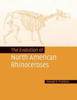 La evolución de los rinocerontes norteamericanos - The Evolution of North American Rhinoceroses