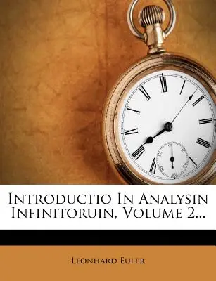Introductio in Analysin Infinitoruin, Volumen 2... - Introductio in Analysin Infinitoruin, Volume 2...