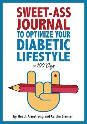 Diario Dulce para Optimizar su Estilo de Vida Diabético en 100 Días: Guía y Diario: Una Simple Práctica Diaria para Optimizar su Estilo de Vida Diabético para Siempre - Sweet-Ass Journal to Optimize Your Diabetic Lifestyle in 100 Days: Guide & Journal: A Simple Daily Practice to Optimize Your Diabetic Lifestyle Foreve