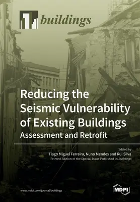 Reducción de la vulnerabilidad sísmica de los edificios existentes Evaluación y rehabilitación - Reducing the Seismic Vulnerability of Existing Buildings Assessment and Retrofit