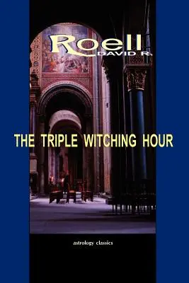 La triple hora bruja: Tercer libro de ensayos astrológicos - The Triple Witching Hour: The Third Book of Astrological Essays