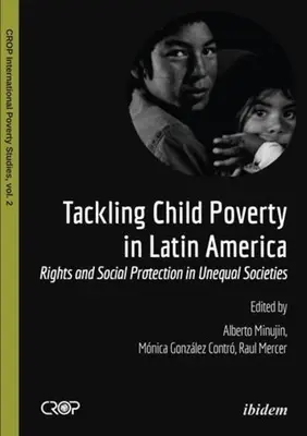 La lucha contra la pobreza infantil en América Latina: Derechos y protección social en sociedades desiguales - Tackling Child Poverty in Latin America: Rights and Social Protection in Unequal Societies