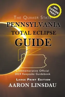 Guía del eclipse total de Pensilvania (IMPRESIÓN GRANDE): Guía conmemorativa oficial del 2024 - Pennsylvania Total Eclipse Guide (LARGE PRINT): Official Commemorative 2024 Keepsake Guidebook