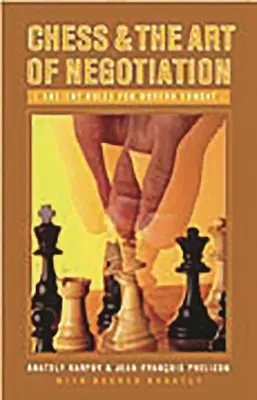 El ajedrez y el arte de la negociación: Reglas antiguas para el combate moderno - Chess and the Art of Negotiation: Ancient Rules for Modern Combat