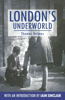 Los bajos fondos de Londres - London's Underworld