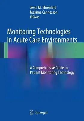 Tecnologías de monitorización en entornos de cuidados intensivos: Una guía completa de la tecnología de monitorización de pacientes - Monitoring Technologies in Acute Care Environments: A Comprehensive Guide to Patient Monitoring Technology
