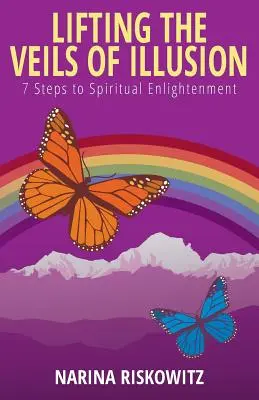 Levantando los velos de la ilusión: 7 pasos hacia la iluminación espiritual - Lifting the Veils of Illusion: 7 Steps Towards Spiritual Enlightenment