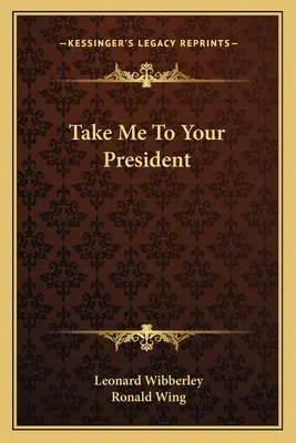 Take Me To Your President