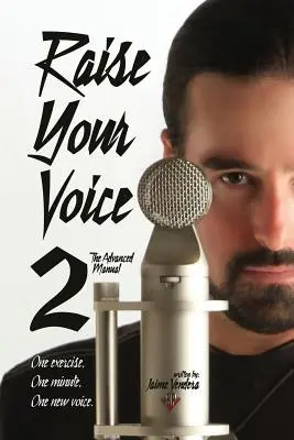 Eleve su voz 2: El manual avanzado - Raise Your Voice 2: The Advanced Manual