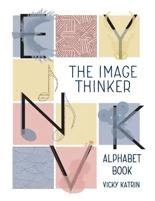 El abecedario del pensador de imágenes - The Image Thinker Alphabet Book