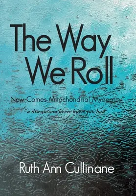 The Way We Roll, Now Comes Miopatía mitocondrial una enfermedad que nunca supo que tenía - The Way We Roll, Now Comes Mitochondrial Myopathy a disease you never knew you had