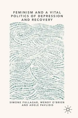 El feminismo y una política vital de la depresión y la recuperación - Feminism and a Vital Politics of Depression and Recovery