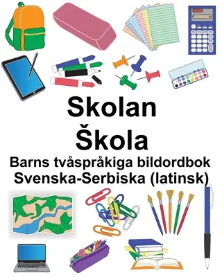 Sueco-serbio (latín) Skolan/Skola Diccionario ilustrado bilingüe para niños - Svenska-Serbiska (latinsk) Skolan/Skola Barns tvsprkiga bildordbok