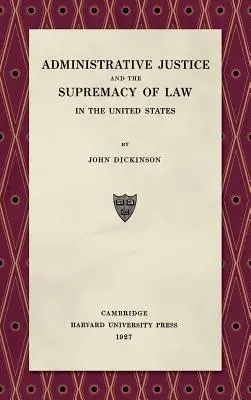 La justicia administrativa y la supremacía de la ley (1927) - Administrative Justice and the Supremacy of Law (1927)