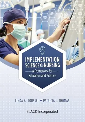 Ciencia de la aplicación en enfermería: Un marco para la educación y la práctica - Implementation Science in Nursing: A Framework for Education and Practice