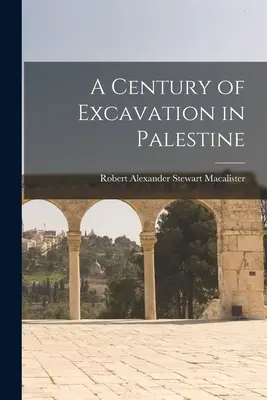 Un siglo de excavaciones en Palestina - A Century of Excavation in Palestine